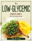 The LOW-GLYCEMIC INDEX DIET : With 150 Healthy Recipes - Book
