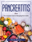 Pancreatitis diet : The Complete Guide to Managing Pancreatitis - Book