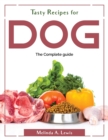 Tasty Recipes for dog : The Complete guide - Book
