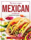 The best vegan mexican cookbook : Traditionally recipes - Book