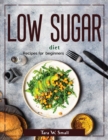 Low Sugar diet : Recipes for beginners - Book