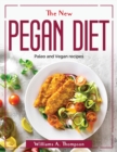 The New Pegan Diet : Paleo and Vegan recipes - Book