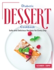 Diabetic Dessert Cookbook : Safe and Delicious Recipes for Every Day - Book