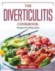 The Diverticulitis Cookbook : Recipes for eating clean - Book
