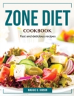 Zone Diet Cookbook : Fast and delicious recipes - Book