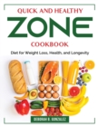 Quick and Healthy Zone Cookbook : Diet for Weight Loss, Health, and Longevity - Book