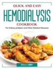Quick and Easy Hemodialysis Cookbook : For Kidney problem and Other Related Diseases - Book