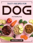 Tasty Recipes for Dog : For Healthy Dog - Book