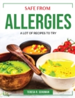 Safe from Allergies : A Lot of Recipes to Try - Book