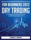 For Beginners 2022 Day Trading : Everything you need to know to begin profitable day trading in 2022 - Book