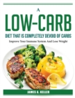 A Low-Carb Diet That Is Completely Devoid of Carbs : Improve Your Immune System And Lose Weight - Book