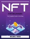 Nft for Beginners : The Complete Guide to Investing - Book