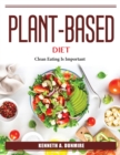 Plant-Based Diet : Clean Eating Is Important - Book