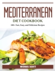 Mediterranean Diet Cookbook : 100+ Fast, Easy, and Delicious Recipes - Book