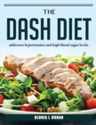The DASH Diet : addresses hypertension and high blood sugar levels. - Book