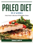 Paleo Diet In 4 Weeks : Daily Meals Collection Of Paleolithic Dishes - Book