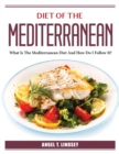 Diet of the Mediterranean : What Is The Mediterranean Diet And How Do I Follow It? - Book