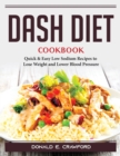 Dash Diet Cookbook : Quick and Easy Low Sodium Recipes to Lose Weight and Lower Blood Pressure - Book