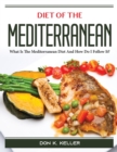Diet of the Mediterranean : What Is The Mediterranean Diet And How Do I Follow It? - Book