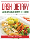 DASH Dietary Guidelines : For Human Nutrition - Book