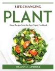 Life-Changing Plant : Based Recipes from the Easy Vegan Cookbook - Book