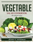 Vegetable salad cookbook : 100+ delicious recipes - Book
