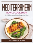 Mediterranean Bowls Cookbook : 80+ Mediterranean Dishes Recipes And More - Book