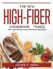 The New High-Fiber Cookbook ^N2022 : 100+ Meal Recipes from Nutrition Specialists - Book