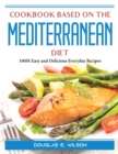Cookbook based on the Mediterranean diet : 100M Easy and Delicious Everyday Recipes - Book