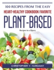 100 Recipes from the Easy Heart-Healthy Cookbook Favorite Plant-Based : Recipes in a Hurry - Book