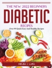 The New 2022 Beginners Diabetic Cookbook : Over 99 Quick Easy And Healthy Recipes - Book