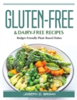 Gluten-Free and Dairy-Free Recipes : Budget-Friendly Plant-Based Dishes - Book