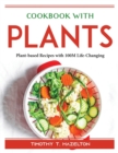 Cookbook with Plants : Plant-based Recipes with 100M Life-Changing - Book