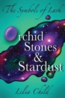 The Symbols of Lark: Orchid Stones and Stardust - Book