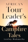 African Tour Leader's Campfire Tales - Book