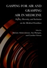 Gasping for Air and Grasping Air in Medicine : Equity, Diversity, and Inclusion on the Frontlines - eBook