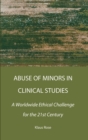 Abuse of Minors in Clinical Studies : A Worldwide Ethical Challenge for the 21st Century - Book