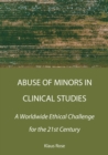 Abuse of Minors in Clinical Studies : A Worldwide Ethical Challenge for the 21st Century - eBook