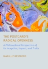 The Postcard's Radical Openness : A Philosophical Perspective of its Inception, Impact, and Traits - eBook
