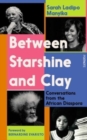 Between Starshine and Clay : Conversations from the African Diaspora - Book