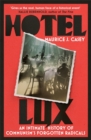 Hotel Lux : An Intimate History of Communism's Forgotten Radicals - Book