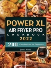 PowerXL Air Fryer Pro Cookbook 2022 : 200 Easy Recipes for Beginners - Book