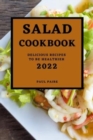 Salad Cookbook 2022 : Delicious Recipes to Be Healthier - Book