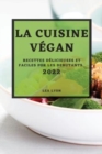 La Cuisine Vegan 2022 : Recettes Delicieuses Et Faciles Por Les Debutants - Book