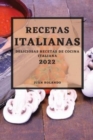 Recetas Italianas 2022 : Deliciosas Recetas de Cocina Italiana - Book