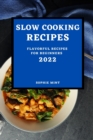 Slow Cooking Cookbook 2022 : Flavorful Recipes for Beginners - Book