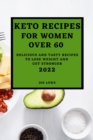 Keto Recipes for Women Over 60 Edition 2022 : Keto Recipes for Women Over 60 2022 - Book