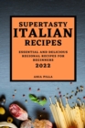 Supertasty Italian Recipes 2022 : Essential and Delicious Regional Recipes for Beginners - Book