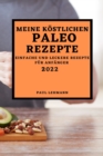 Meine Kostlichen Paleo Rezepte 2022 : Einfache Und Leckere Rezepte Fur Anfanger - Book