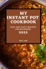 My Instant Pot Cookbook 2022 : Easy and Tasty Recipes for Beginners - Book